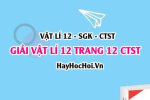 Giải Vật lí 12 trang 12 Chân trời sáng tạo SGK